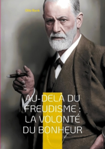 Au-delà du freudisme : La Volonté du Bonheur. Une approche révolutionnaire de la psychologie et du b - Rank Otto