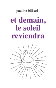 Et demain, le soleil reviendra - Bilisari Pauline