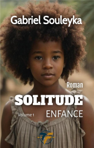 Solitude. enfance volume 1 - Souleyka Gabriel