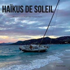 Haïkus de soleil. Presqu'ile de Giens, Porquerolles, Port Cros, Hyères... - Mougin Nicolas