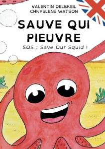 Sauve qui pieuvre. SOS : Save Our Squid ! - Delbreil Valentin ; Watson Chryslène