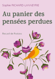 Au panier des pensées perdues. Recueil de Poésies - Richard-Lanneyrie Sophie
