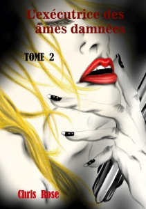 L'exécutrice des âmes damnées. 2 - Rose Chris
