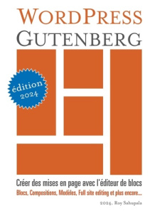 WordPress Gutenberg. Créer des mises en page avec l'éditeur de blocs - Sahupala Roy