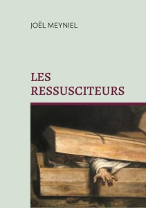 Les ressusciteurs. Chroniques criminelles VII - Meyniel Joël