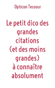Le petit dico des grandes citations (et des moins grandes) à connaître absolument - Tessour Opticon