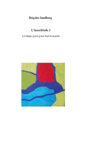 L'incertitude 2. Le temps passe pour tout le monde - Brigitte Sandberg