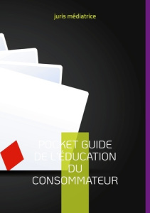 Pocket guide de l'éducation du consommateur - MEDIATRICE JURIS