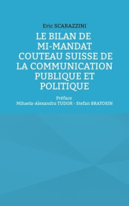 Le bilan de mi-mandat. Couteau suisse de la communication publique et politique. Préface Mihaela-Ale - Scarazzini Eric