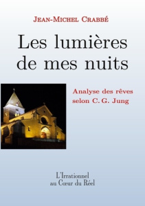 Les lumières de mes nuits. Analyse des rêves selon C.G. Jung - Crabbé Jean-Michel