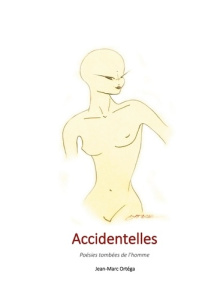 Accidentelles. Poésies tombées de l'homme - Ortéga Jean-Marc