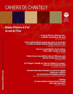 Les Cahiers de Chantilly, n°17. Etudes d'histoire et d'art du sud de l'Oise - Département D'histoire locale centre cultu