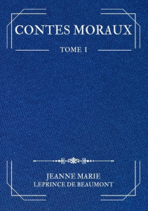 Contes Moraux. Tome 1 - Leprince De beaumont jeanne marie ; . La plume rêv