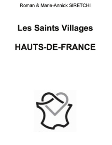 Les Saints Villages de Hauts de France - Siretchi Roman ; Siretchi Marie-Annick