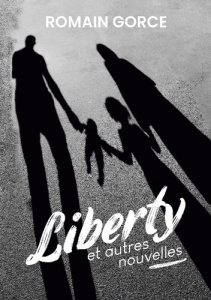Liberty. Et autres nouvelles - Gorce Romain