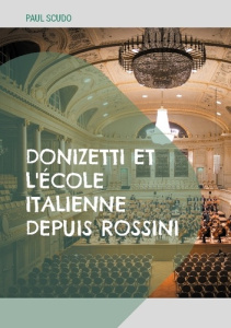 Donizetti et l'école italienne depuis Rossini. L'évolution de l'opéra italien au XIXe siècle à trave - Scudo Paul