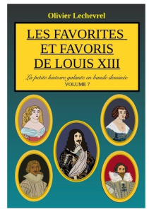 La petite histoire galante en bande dessinée. Les favorites et favoris de Louis XIII - Lechevrel Olivier
