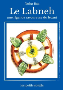 Le Labneh. Une légende savoureuse du levant - Baz Noha