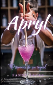 Apryl. Prisonnier de son regard - Lecks Fanny