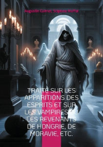 Traité sur les apparitions des esprits et sur les vampires ou les revenants de Hongrie, de Moravie, - Calmet Augustin ; Maffei Scipione