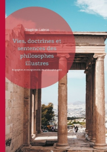 Vies doctrines et sentences philosophes. Biographies et enseignements d - Laerce Diogene