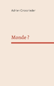 Monde ? - Grossrieder Adrien