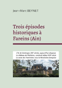Trois épisodes historiques à Fareins (Ain) - Beynet Jean-Marc