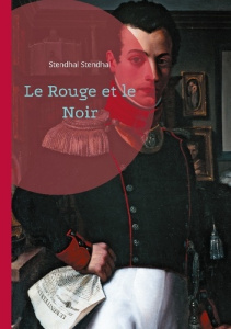 Le Rouge et le Noir. Un roman d'apprentissage sur l'ambition et la société par Stendhal - Stendhal Stendhal