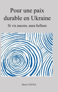 Pour une paix durable en Ukraine. Si vis pacem, para bellum - Cestia Henri