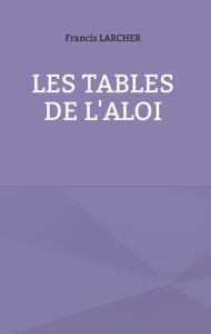 Les tables de l'aloi - Larcher Francis