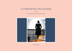 La mer n'est pas sucrée. suivi de: Petit manuel d'une femme mature - Yatabary Aïcha