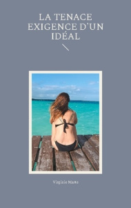 La tenace exigence d'un idéal - Meunier Virginie