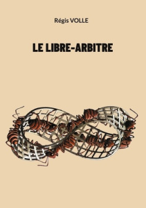 Le libre-arbitre - Volle Régis