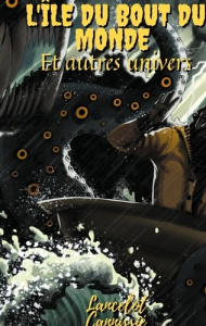 L'île du bout du monde et autres univers - Cannissié Lancelot