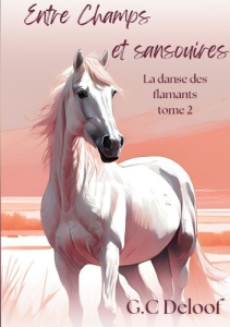 La danse des flamants. Tome 2, Entre champts et sansouires - Deloof G. C
