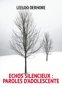 Echos Silencieux : Paroles d'adolescente. Recueil de poèmes - Derhore Leeloo
