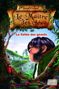 Le maître des clés Tome 5 : La vallée des géants - Grelaud Benoît ; Even Sylvain