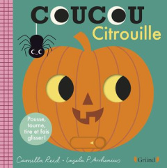 Coucou citrouille. Pousse, tourne, tire et fais glisser ! - Reid Camilla ; Arrhenius Ingela P.
