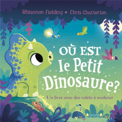 Où est le petit dinosaure ? Un livre avec des volets à soulever - Fielding Rhiannon ; Chatterton Chris