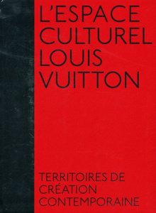 L'espace culturel Louis Vuitton. Territoires de création contemporaine - Capitani Jean-Paul ; Guerrier Julien