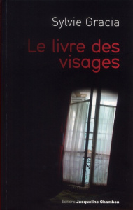 Le livre des visages. Journal facebookien 2010-2011 - Gracia Sylvie