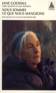 Nous sommes ce que nous mangeons - Goodall Jane ; McAvoy Gary ; Hudson Gail ; Abry Ph