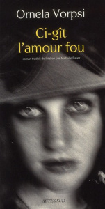 Ci-gît l'amour fou - Vorpsi Ornela ; Bauer Nathalie