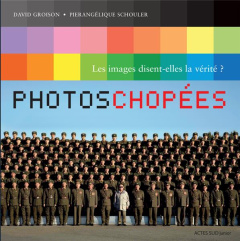 Photoschopées. Les images disent-elles la vérité ? - Groison David ; Schouler Pierangélique