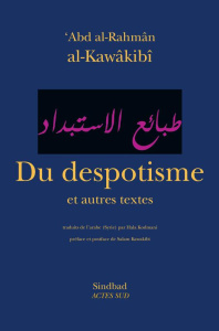 Du despotisme et autres textes - Al-Kawâkibî Abd al-Rahman ; Kodmani Hala ; Kawakib