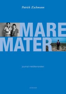 Mare Mater. Journal méditerranéen, avec 1 DVD - Zachmann Patrick ; Cheval François