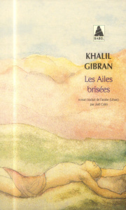 Les ailes brisées - Gibran Khalil ; Colin Joël ; Hallaq Boutros