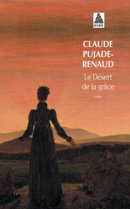 Le désert de la grâce - Pujade-Renaud Claude