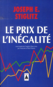 Le prix de l'inégalité - Stiglitz Joseph E. ; Chemla Françoise ; Chemla Pau