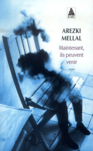 Maintenant, ils peuvent venir - Mellal Arezki